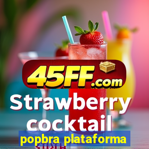 popbra plataforma